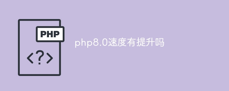 Is the speed of php8.0 improved?