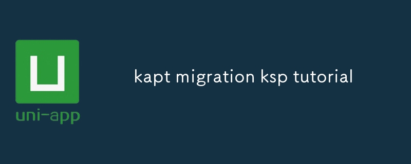 kapt migration ksp tutorial