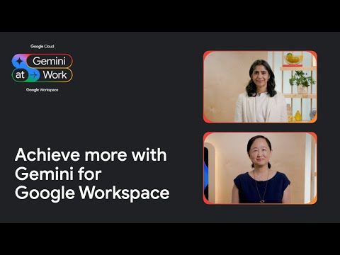 Achieve more with Gemini for Google Workspace