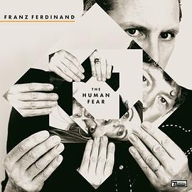 法兰兹·费迪南 Franz Ferdinand - The Human Fear