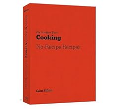 The New York Times Cooking No-Recipe Recipes: [A Cookbook]