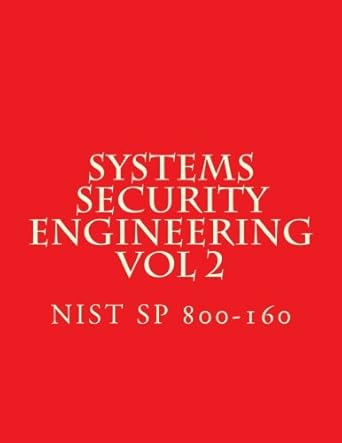 Systems Security Engineering - Vol 2: NiST SP 800-160