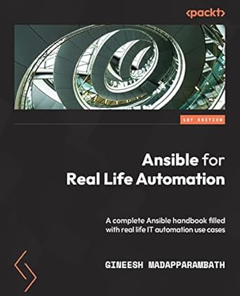 Ansible for Real-Life Automation: A complete Ansible handbook filled with practical IT automation use cases