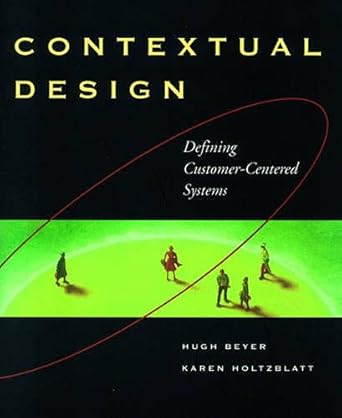 Contextual Design: Defining Customer-Centered Systems (Interactive Technologies)