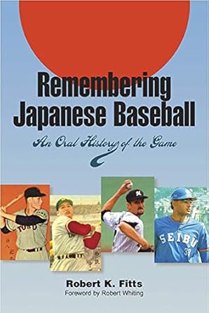 Remembering Japanese Baseball: An Oral History of the Game (Writing Baseball)