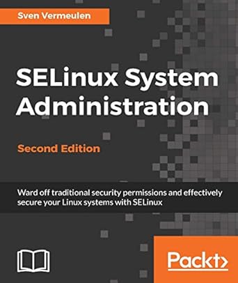 SELinux System Administration: Effectively secure your Linux systems with SELinux, 2nd Edition (English Edition)