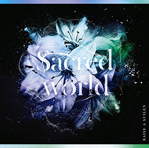 RAISE A SUILEN「Sacred world」