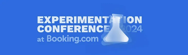 A recap of the Experimentation Conference 2024 at Booking.com