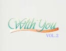 With You～みつめていたい～VOL.2