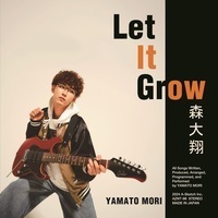 森 大翔 Let It Grow