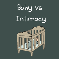 Baby VS Intimacy