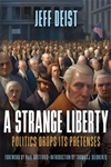 A Strange Liberty: Politics Drops Its Pretenses - Hardcover