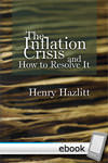 Inflation Crisis and How to Resolve It - Digital Book